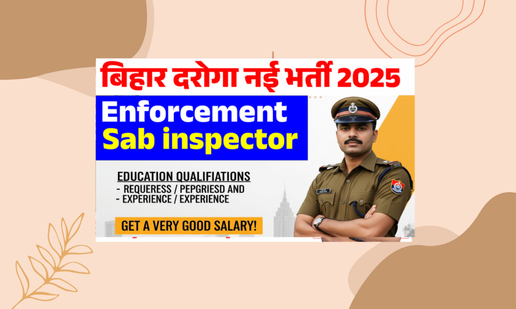 Bihar Enforcement Sub Inspector Vacancy 2025:Apply Online Form For 33 Post , Age,Qualification , All Details Here