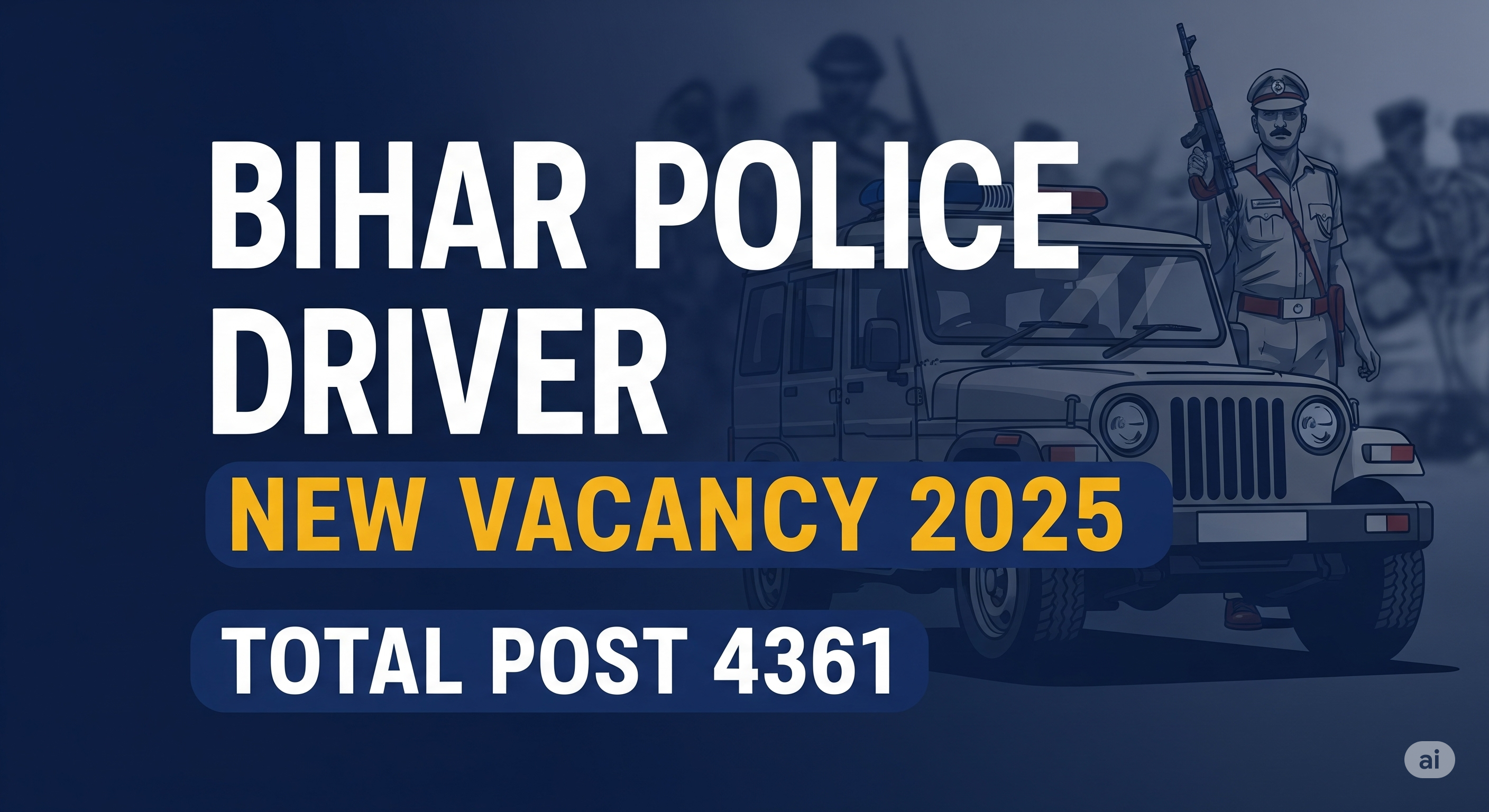 Bihar Police Driver Vacancy 2025: Bihar Police Driver Vacancy 2025:बिहार चालक सिपाही 4361 पदों पर निकली भर्ती, जाने योग्यता, सैलरी और आवेदन प्रक्रिया! Bihar Police Driver Vacancy 2025