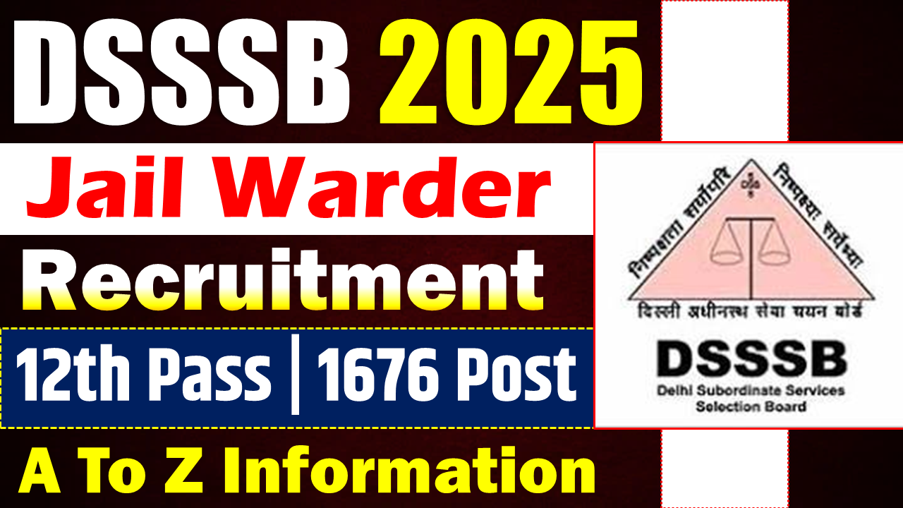 DSSSB Jail Warder Vacancy 2025 DSSSB Jail Warder Vacancy 2025-Online Form For 1676 Post Advt No.01/2025 DSSSB Jail Warder Vacancy 2025